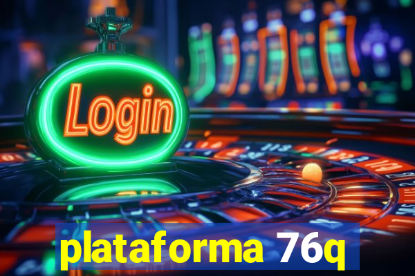 plataforma 76q